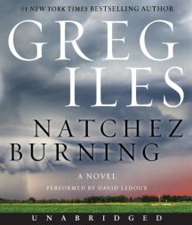 Natchez Burning CD: A Novel (Penn Cage) by Greg Iles Paperback Book