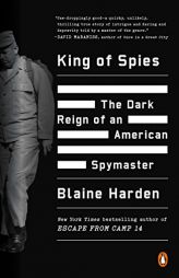 King of Spies: The Dark Reign of an American Spymaster by Blaine Harden Paperback Book