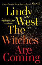 The Witches Are Coming by Lindy West Paperback Book