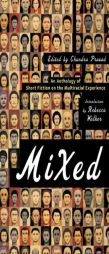 Mixed: An Anthology of Short Fiction on the Multiracial Experience by Chandra Prasad Paperback Book