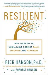 Resilient: How to Grow an Unshakable Core of Calm, Strength, and Happiness by Rick Hanson Paperback Book