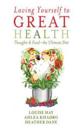 Loving Yourself to Great Health: Thoughts & Food-The Ultimate Diet by Louise L. Hay Paperback Book