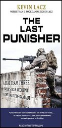 The Last Punisher: A SEAL Team THREE Sniper's True Account of the Battle of Ramadi by Kevin Lacz Paperback Book