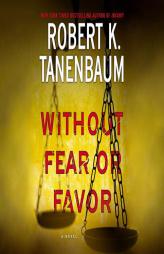 Without Fear or Favor: A Novel (A Butch Karp-Marlene Ciampi Thriller) by Robert K. Tanenbaum Paperback Book
