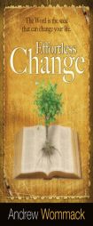 Effortless Change: The Word Is the Seed That Can Change Your Life by Andrew Wommack Paperback Book