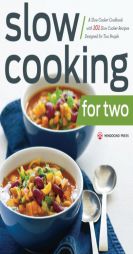 Slow Cooking for Two: A Slow Cooker Cookbook with 101 Slow Cooker Recipes Designed for Two People by Mendocino Press Paperback Book