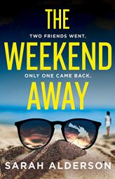 The Weekend Away: a twisty crime thriller to read this summer, guaranteed to keep you guessing! by Sarah Alderson Paperback Book