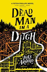 Dead Man in a Ditch (Fetch Phillips) by Luke Arnold Paperback Book