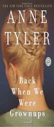Back When We Were Grownups (Ballantine Reader's Circle) by Anne Tyler Paperback Book