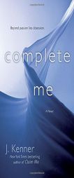 Complete Me by J. Kenner Paperback Book