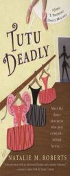 Tutu Deadly by Natalie M. Roberts Paperback Book