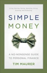 Simple Money: A No-Nonsense Guide to Personal Finance by Tim Maurer Paperback Book