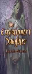 The Executioner's Daughter by Laura E. Williams Paperback Book