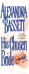 His Chosen Bride by Alexandra Bassett Paperback Book