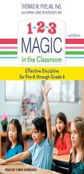 1-2-3 Magic in the Classroom: Effective Discipline for Pre-K through Grade 8, 2nd Edition by Thomas W. Phelan Paperback Book