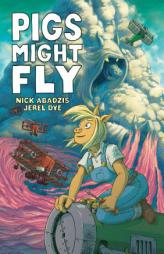Pigs Might Fly by Nick Abadzis Paperback Book