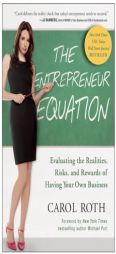 The Entrepreneur Equation: Evaluating the Realities, Risks, and Rewards of Having Your Own Business by Carol Roth Paperback Book