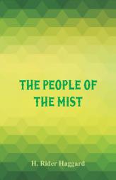 The People of the Mist by H. Rider Haggard Paperback Book