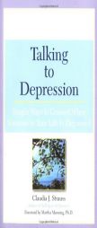 Talking to Depression: Simple Ways To Connect When Someone In Your Life Is Depressed: Simple Ways To Connect When Someone In Your Life Is Depressed by Claudia J. Strauss Paperback Book