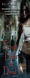 Three Days to Dead by Kelly Meding Paperback Book