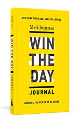 Win the Day Journal: Harness the Power of 24 Hours by Mark Batterson Paperback Book