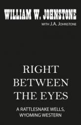 Right Between the Eyes by William W. Johnstone Paperback Book