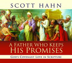 A Father Who Keeps His Promises: God's Covenant Love in Scripture by Scott Hahn Paperback Book