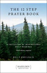 The 12 Step Prayer Book: A Collection of Inspirational Daily Readings by Bill P Paperback Book