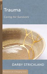 Trauma: Caring for Survivors (Resources for Changing Lives (Booklets)) by Strickland Darby a Paperback Book