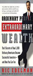 Ordinary People, Extraordinary Wealth: The 8 Secrets of How 5,000 Ordinary Americans Became Successful Investors--and How You Can Too by Ric Edelman Paperback Book