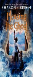 Pleasing the Ghost by Sharon Creech Paperback Book