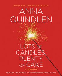 Lots of Candles, Plenty of Cake by Anna Quindlen Paperback Book