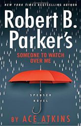 Robert B. Parker's Someone to Watch Over Me (Spenser) by Ace Atkins Paperback Book