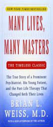 Many Lives, Many Masters: The True Story of a Prominent Psychiatrist, His Young Patient, and the Past-Life Therapy That Changed Both Their Lives by Brian L. Weiss Paperback Book