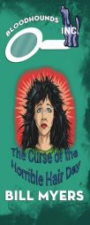 The Curse of the Horrible Hair Day (Bloodhounds, Inc. ) (Volume 9) by Bill Myers Paperback Book