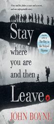 Stay Where You Are and Then Leave by John Boyne Paperback Book