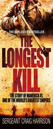 The Longest Kill: The Story of Maverick 41, One of the World's Greatest Snipers by Craig Harrison Paperback Book