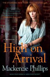 High On Arrival: A Memoir by MacKenzie Phillips Paperback Book