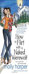 How to Flirt with a Naked Werewolf by Molly Harper Paperback Book