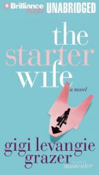 The Starter Wife by Gigi Levangie Grazer Paperback Book