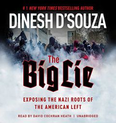 The Big Lie: Exposing the Nazi Roots of the American Left by Dinesh D'Souza Paperback Book