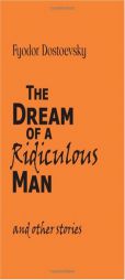 The Dream of a Ridiculous Man and Other Stories by Fyodor M. Dostoevsky Paperback Book