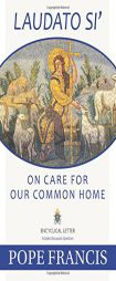 Laudato Si: On Care for Our Common Home by Pope Francis Paperback Book