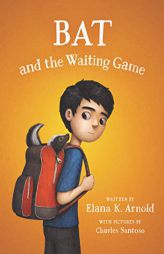 Bat and the Waiting Game by Elana K. Arnold Paperback Book