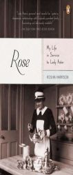 Rose: My Life in Service to Lady Astor by Rosina Harrison Paperback Book