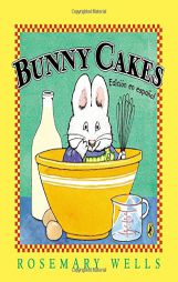Bunny Cakes (Edicion En Espanol) by Rosemary Wells Paperback Book
