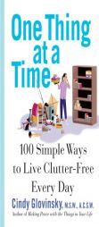 One Thing at a Time: 100 Simple Ways to Live Clutter-Free Every Day by Cindy Glovinsky Paperback Book