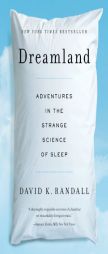 Dreamland: Adventures in the Strange Science of Sleep by David K. Randall Paperback Book