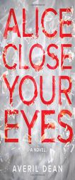 Alice Close Your Eyes by Averil Dean Paperback Book