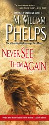 Never See Them Again by M. William Phelps Paperback Book